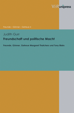 Freundschaft und politische Macht von Asch,  Ronald G., Dabringhaus,  Sabine, Gander,  Hans Helmuth, Gurr,  Judith