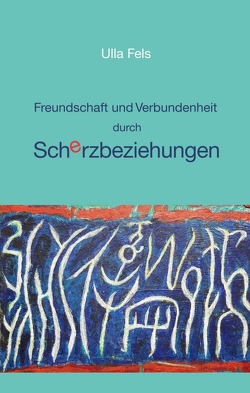 Freundschaft und Verbundenheit durch Scherzbeziehungen von Fels,  Ulla