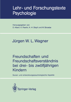 Freundschaften und Freundschaftsverständnis bei drei- bis zwölfjährigen Kindern von Wagner,  Jürgen W.L.