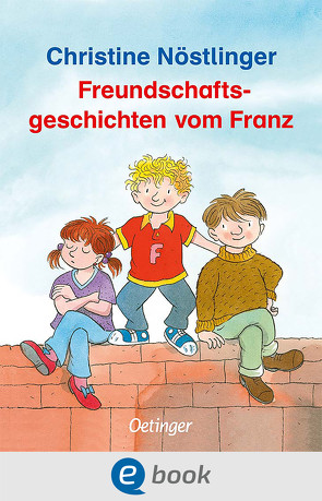 Freundschaftsgeschichten vom Franz von Dietl,  Erhard, Nöstlinger ,  Christine
