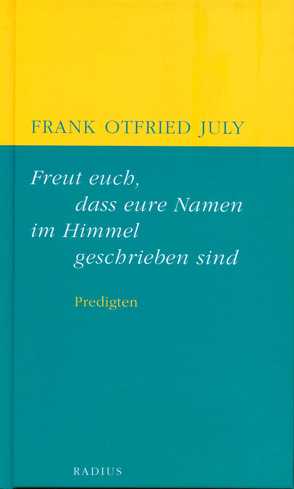Freut euch, dass eure Namen im Himmel geschrieben sind von July,  Frank Otfried