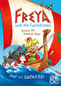 Freya und die Furchtlosen (Band 1) – Auf ins Gefecht! von Rupp,  Dominik, Till,  Jochen