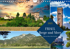Friaul, Berge und Meer (Wandkalender 2023 DIN A4 quer) von Huschka,  Klaus-Peter