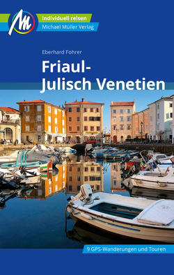 Friaul – Julisch Venetien Reiseführer Michael Müller Verlag von Fohrer,  Eberhard