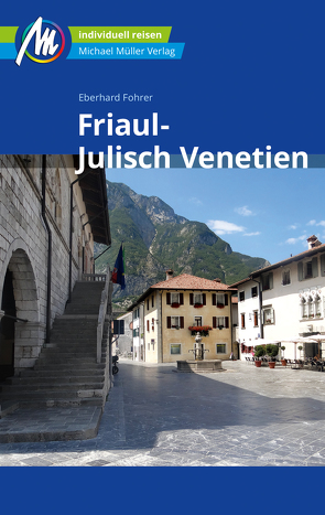 Friaul – Julisch Venetien Reiseführer Michael Müller Verlag von Fohrer,  Eberhard