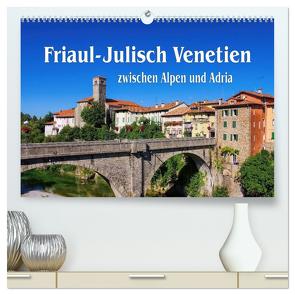 Friaul-Julisch Venetien – zwischen Alpen und Adria (hochwertiger Premium Wandkalender 2024 DIN A2 quer), Kunstdruck in Hochglanz von LianeM,  LianeM
