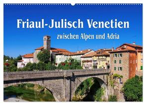 Friaul-Julisch Venetien – zwischen Alpen und Adria (Wandkalender 2024 DIN A2 quer), CALVENDO Monatskalender von LianeM,  LianeM