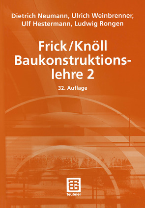 Frick/Knöll Baukonstruktionslehre 2 von Hestermann,  Ulf, Neumann,  Dietrich, Rongen,  Ludwig, Weinbrenner,  Ulrich