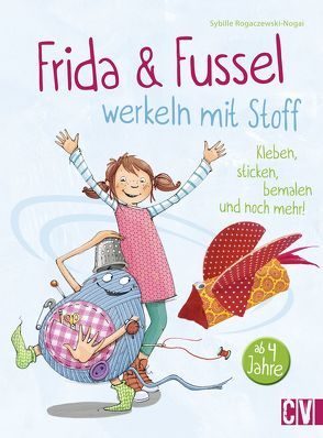 Frida & Fussel werkeln mit Stoff von Glasemann,  Uli, Glökler,  Angela, Rogaczewski-Nogai,  Sybille