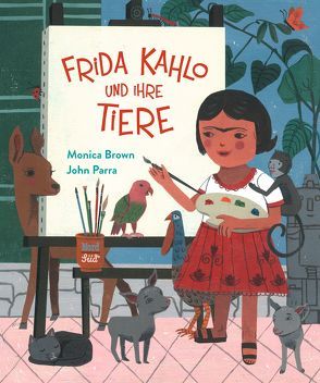Frida Kahlo und ihre Tiere von Brown,  Monica, Martins,  Elisa, Parra,  John
