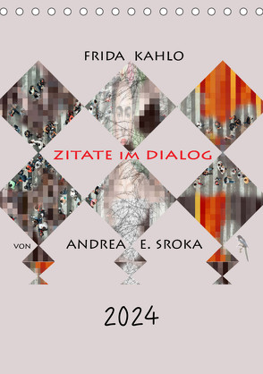 Frida Kahlo – Zitate im Dialog (Tischkalender 2024 DIN A5 hoch) von E. Sroka,  Andrea