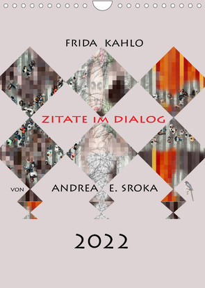 Frida Kahlo – Zitate im Dialog (Wandkalender 2022 DIN A4 hoch) von E. Sroka,  Andrea