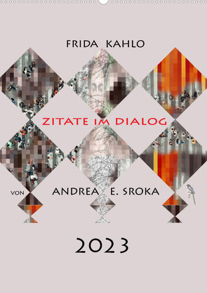Frida Kahlo – Zitate im Dialog (Wandkalender 2023 DIN A2 hoch) von E. Sroka,  Andrea