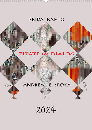 Frida Kahlo – Zitate im Dialog (Wandkalender 2024 DIN A2 hoch), CALVENDO Monatskalender von E. Sroka,  Andrea