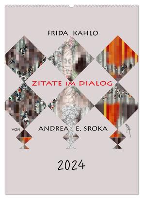 Frida Kahlo – Zitate im Dialog (Wandkalender 2024 DIN A2 hoch), CALVENDO Monatskalender von E. Sroka,  Andrea