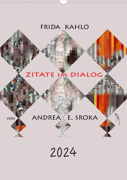 Frida Kahlo – Zitate im Dialog (Wandkalender 2024 DIN A3 hoch), CALVENDO Monatskalender von E. Sroka,  Andrea