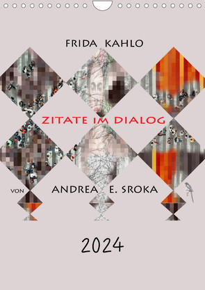 Frida Kahlo – Zitate im Dialog (Wandkalender 2024 DIN A4 hoch), CALVENDO Monatskalender von E. Sroka,  Andrea