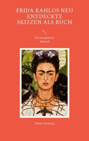 Frida Kahlos neu entdeckte Skizzen als Buch von Hautberg,  Mutter