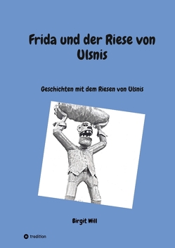 Frida und der Riese von Ulsnis von Will,  Birgit