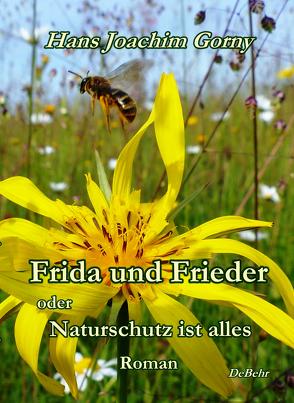 Frida und Frieder – oder – Naturschutz ist alles – Roman von Gorny,  Hans Joachim
