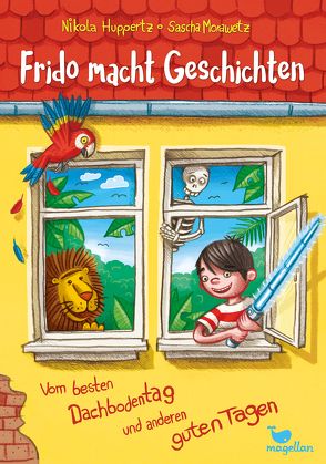 Frido macht Geschichten – Vom besten Dachbodentag und anderen guten Tagen von Huppertz,  Nikola, Morawetz,  Sascha