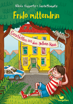 Frido mittendrin – Geschichten aus dem gelben Haus von Huppertz,  Nikola, Morawetz,  Sascha