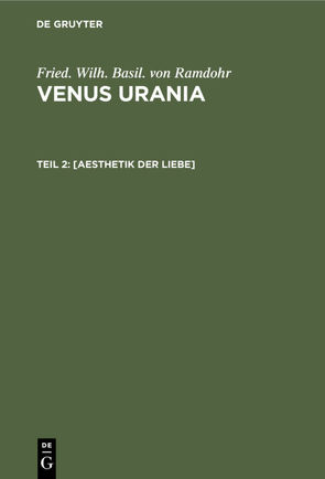 Fried. Wilh. Basil. von Ramdohr: Venus Urania / [Aesthetik der Liebe] von Ramdohr,  Fried. Wilh. Basil. von