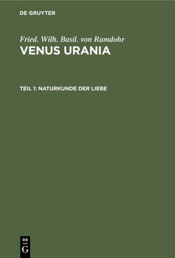 Fried. Wilh. Basil. von Ramdohr: Venus Urania / Naturkunde der Liebe von Ramdohr,  Fried. Wilh. Basil. von