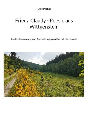 Frieda Claudy – Poesie aus Wittgenstein von Bald,  Dieter