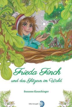Frieda Finch und das Glitzern im Wald von Drexler,  Nadine, Kauschinger,  Susanne