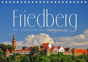 Friedberg. Die altbayerische Herzogstadt (Tischkalender 2019 DIN A5 quer) von Ratzer,  Reinhold