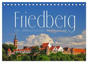 Friedberg. Die altbayerische Herzogstadt (Tischkalender 2024 DIN A5 quer), CALVENDO Monatskalender von Ratzer,  Reinhold