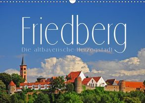 Friedberg. Die altbayerische Herzogstadt (Wandkalender 2019 DIN A3 quer) von Ratzer,  Reinhold