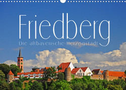 Friedberg. Die altbayerische Herzogstadt (Wandkalender 2023 DIN A3 quer) von Ratzer,  Reinhold