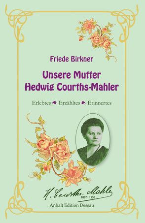Friede Birkner – Unsere Mutter Hedwig Courths-Mahler von Müller-Waldeck,  Gunnar