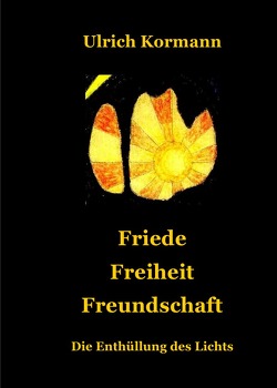 Friede – Freiheit – Freundschaft von Kormann,  Ulrich