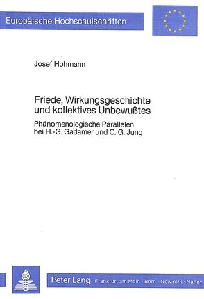 Friede, Wirkungsgeschichte und kollektives Unbewusstes von Hohmann,  Josef