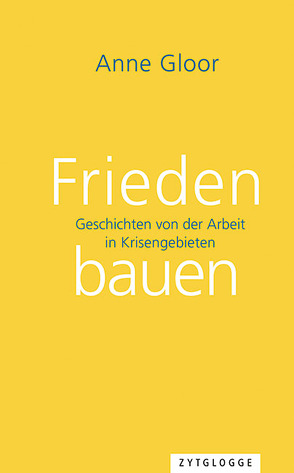 Frieden bauen von Gloor,  Anne