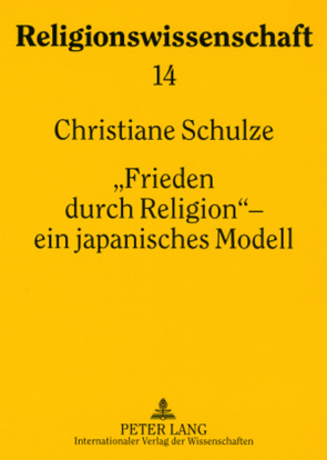 «Frieden durch Religion» – ein japanisches Modell von Schulze,  Christiane