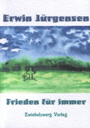 Frieden für immer von Jürgensen,  Erwin, Laufenburg,  Heike