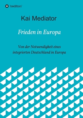 Frieden in Europa von Mediator,  Kai
