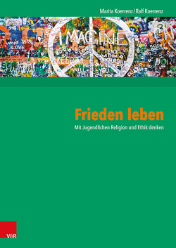 Frieden leben von Koerrenz,  Marita, Koerrenz,  Ralf