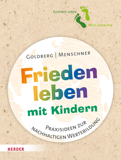 Frieden leben mit Kindern von Goldberg,  Jana, Menschner,  Julia