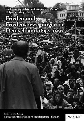 Frieden und Friedensbewegungen in Deutschland 1892–1992 von Lipp,  Karlheinz, Lütgemeier-Davin,  Reinhold, Nehring,  Holger