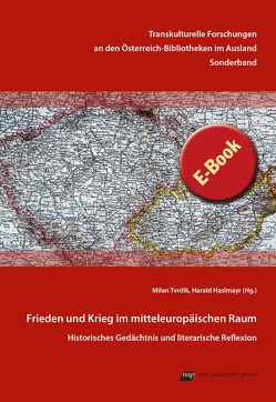 Frieden und Krieg im mitteleuropäischen Raum von Haslmayr,  Harald, Tvrdík,  Milan