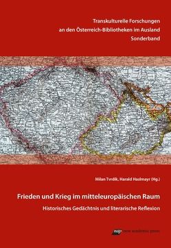 Frieden und Krieg im mitteleuropäischen Raum von Haslmayr,  Harald, Tvrdík,  Milan