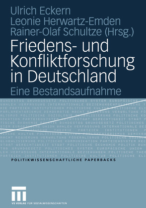 Friedens- und Konfliktforschung in Deutschland von Eckern,  Ulrich, Herwartz-Emden,  Leonie, Schultze,  Rainer-Olaf, Zinterer,  Tanja