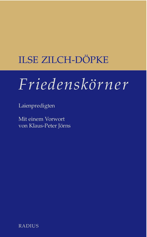 Friedenskörner von Zilch-Döpke,  Ilse