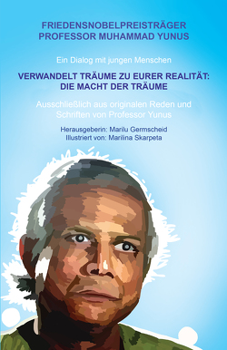 Friedensnobelpreisträger Professor Muhammad Yunus VERWANDELT TRäUME ZU EURER REALITäT: DIE MACHT DER TRäUME von Germscheid,  Marilu