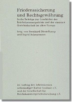 Friedenssicherung und Rechtsgewährung von Aretin,  Karl O von, Auer,  Leopold, Diestelkamp,  Bernhard, Drescher,  Ulrich, Scheurmann,  Ingrid, Wijffels,  Alain